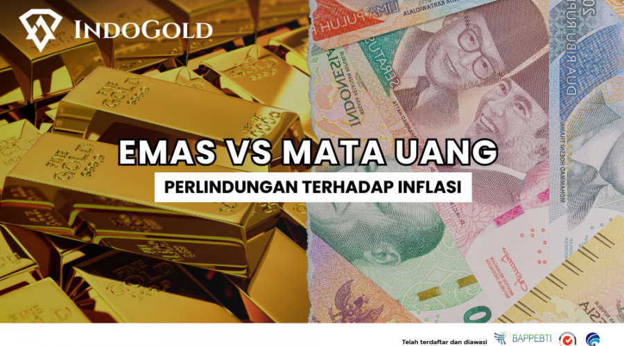 Emas VS Mata Uang Perlindungan terhadap Inflasi 1