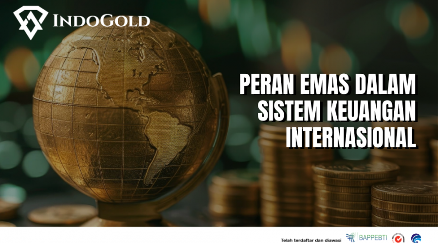 Peran Emas dalam Sistem Keuangan Internasional