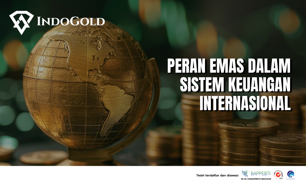 Peran Emas dalam Sistem Keuangan Internasional